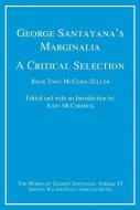 George Santayana′s Marginalia, a Critical Book Two, McCord-Zeller di George Santayana edito da MIT Press