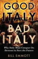 Good Italy, Bad Italy di Bill Emmott edito da Yale University Press