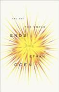 The Day the World Ends: Poems di Ethan Coen edito da Broadway Books