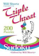 Will Shortz Presents Triple Threat Sudoku: 200 Hard Puzzles di Will Shortz edito da GRIFFIN