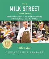 The Milk Street Cookbook: The Definitive Guide to the New Home Cooking, Featuring Every Recipe from Every Episode of the TV Show, 2017-2023 di Christopher Kimball edito da VORACIOUS