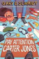 Pay Attention, Carter Jones di Gary D. Schmidt edito da CLARION BOOKS