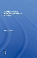 The State And The Industrialization Crisis In Turkey di Henri J Barkey edito da Taylor & Francis Ltd