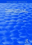 Traditional Plant Foods Of Canadian Indigenous Peoples di Harriet Kuhnlein, Nancy J Turner edito da Taylor & Francis Ltd