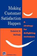 Making Customer Satisfaction Happen di R. M. McNealy edito da Springer Netherlands