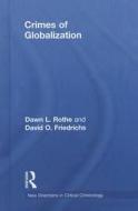 Crimes of Globalization di Dawn Rothe, David O. Friedrichs edito da ROUTLEDGE