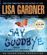 Say Goodbye di Lisa Gardner edito da Random House Audio Publishing Group