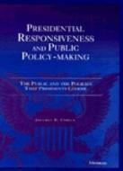 Cohen, J:  Presidential Responsiveness and Public Policy-Mak di Jeffrey E. Cohen edito da University of Michigan Press