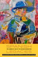 Spanish Legacies - The Coming of Age of the Second Generation di Alejandro Portes edito da University of California Press