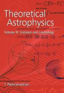 Theoretical Astrophysics di T. R. Padmanabhan edito da Cambridge University Press