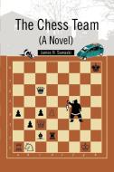 The Chess Team (A Novel) di James H. Sawaski edito da iUniverse