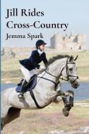 Jill Rides Cross-country di Spark Jemma Spark edito da Karen Weeden