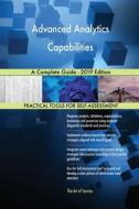 Advanced Analytics Capabilities A Complete Guide - 2019 Edition di Gerardus Blokdyk edito da 5STARCooks
