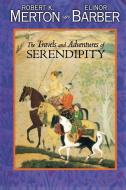The Travels and Adventures of Serendipity di Robert K. Merton, Elinor Barber edito da Princeton University Press