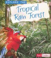 Explore the Tropical Rain Forest di Linda Tagliaferro edito da Capstone