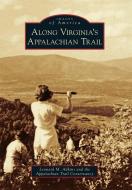 Along Virginia's Appalachian Trail di Leonard M. Adkins, Appalachian Trail Conservancy edito da ARCADIA PUB (SC)