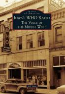 Iowa's Who Radio: The Voice of the Middle West di Jeff Stein edito da ARCADIA PUB (SC)