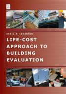 Life-Cost Approach to Building Evaluation di Craig (University of Technolgy Langston edito da Taylor & Francis Ltd