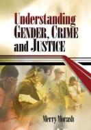 Understanding Gender, Crime, and Justice di Merry Morash edito da SAGE Publications, Inc