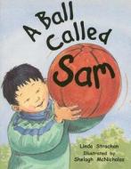 A Ball Called Sam di Linda Strachan edito da Rigby