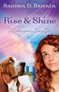 Rise and Shine: A Contemporary Fairy Tale di Sandra B. Bricker edito da RIVER NORTH