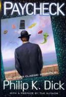 Paycheck and Other Classic Stories by Philip K. Dick: And Other Classic Stories di Philip K. Dick edito da Citadel Press