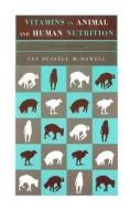 Vitamins in Animal and Human Nutrition di Lee Russell McDowell edito da Wiley-Blackwell