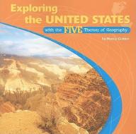 Exploring the United States with the Five Themes of Geography di Nancy Golden edito da Rosen Classroom