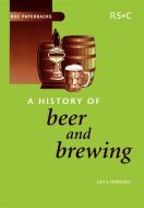 A History of Beer and Brewing di Ian S. Hornsey edito da Royal Society of Chemistry