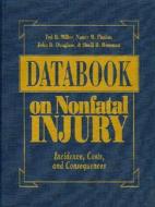 Databook On Non-fatal Injury di Ted R. Miller, Nancy M. Pindus, John B. Douglass, Shelli B. Rossman edito da University Press Of America