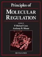 Principles Of Molecular Regulation edito da Humana Press Inc.