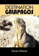 Destination Galapagos di Gwen Moore edito da Turtle Press