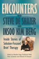 Encounters with Steve de Shazer and Insoo Kim Berg edito da Solutions Books
