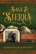 Sage & Sierra: Growing Up in Owens Valley di Carol Dedecker Wiens, Joan Dedecker Busby edito da Carol L Wiens