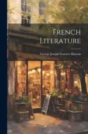 French Literature di George Joseph Gustave Masson edito da LEGARE STREET PR