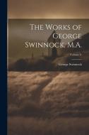 The Works of George Swinnock, M.A.; Volume V di George Swinnock edito da Creative Media Partners, LLC