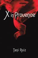 X in Provence di Tani Ruiz edito da AUSTIN MACAULEY