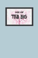 Tea Log: For Loose Leaf Teas di Green Tea Book edito da INDEPENDENTLY PUBLISHED