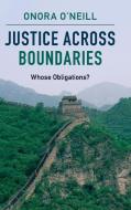 Justice across Boundaries di Onora O'Neill edito da Cambridge University Press