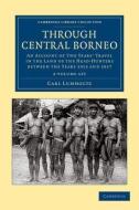 Through Central Borneo 2 Volume Set di Carl Lumholtz edito da Cambridge University Press