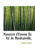 Manuscrit D'etienne Du Val De Mondrainville, di Gabriel Vanel edito da Bibliolife