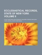 Ecclesiastical Records, State of New York Volume 6 di Hugh Hastings edito da Rarebooksclub.com