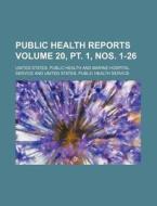 Public Health Reports Volume 20, PT. 1, Nos. 1-26 di United States Public Service edito da Rarebooksclub.com