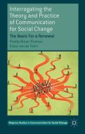 Interrogating the Theory and Practice of Communication for Social Change di Pradip Ninan Thomas, Elske Van De Fliert edito da Palgrave Macmillan