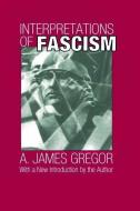 Interpretations of Fascism di A. James Gregor edito da Taylor & Francis Ltd