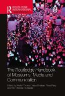The Routledge Handbook of Museums, Media and Communication di Kirsten Drotner edito da Routledge