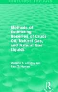 Methods of Estimating Reserves of Crude Oil, Natural Gas, and Natural Gas Liquids di Wallace F. Lovejoy, Paul T. Homan edito da Taylor & Francis Ltd
