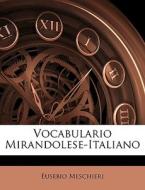 Vocabulario Mirandolese-italiano di Eusebio Meschieri edito da Nabu Press