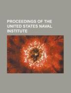 Proceedings Of The United States Naval I di United States Naval Institute, Anonymous edito da Rarebooksclub.com