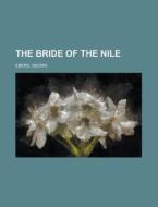 The Bride Of The Nile di Georg Ebers edito da General Books Llc